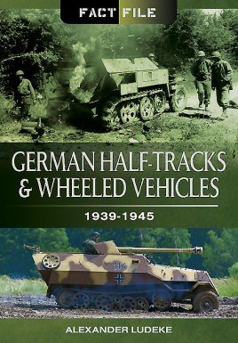 German Half-Tracks and Wheeled Vehicles 1939-1945