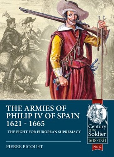 The Armies of Philip IV of Spain 1621 - 1665: The Fight for European Supremacy