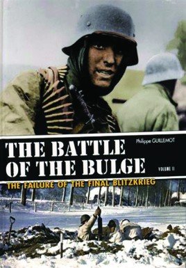 The Battle of the Bulge. Volume 2: The North Point. The Assault of the 6th Panzer Army: The Failure of the Final Blitzkrieg