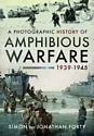 A Photographic History of Amphibious Warfare 1939-1945