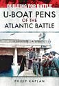 Building for Battle: U-Boat Pens of the Atlantic Battle
