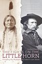 The Fights on the Little Horn: Unveiling the Mysteries of Custer's Last Stand