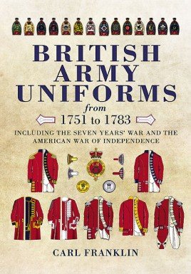 British Army Uniforms of the American Revolution 1751-1783