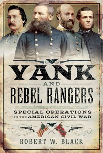 Yank and Rebel Rangers: Special Operations in the American Civil War