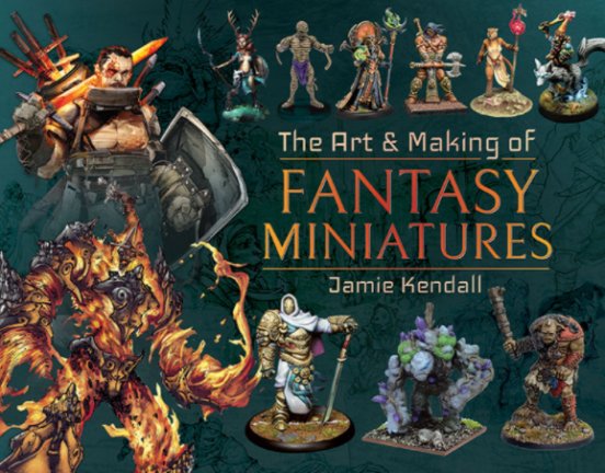 The Art and Making of Fantasy Miniatures
