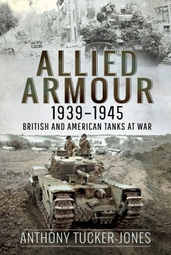Allied Armour, 1939–1945: British and American Tanks at War