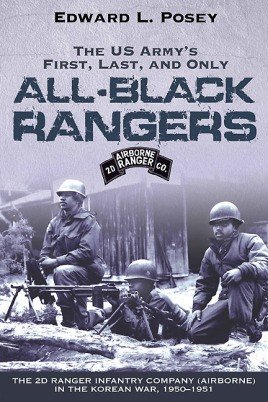 The US Army's First, Last, and Only All-Black Rangers: The 2d Ranger Infantry Company (Airborne) in the Korean War, 1950-1951