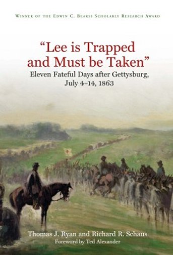 "Lee is Trapped, and Must be Taken" Eleven Fateful Days after Gettysburg: July 4 - 14, 1863