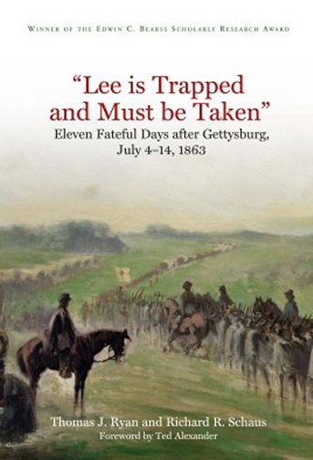 "Lee is Trapped, and Must be Taken" Eleven Fateful Days after Gettysburg: July 4 - 14, 1863