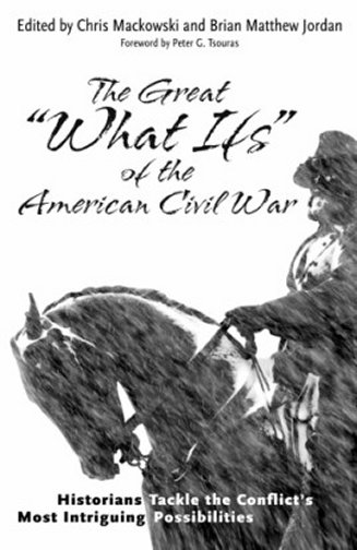 The Great “What Ifs” of the American Civil War: Historians Tackle the Conflict’s Most Intriguing Possibilities