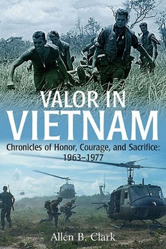 Valor in Vietnam: Chronicles of Honor, Courage and Sacrifice: 1963 - 1977