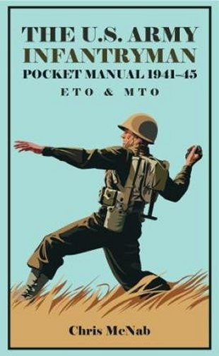 The U.S. Army Infantryman Pocket Manual 1941–45: ETO & MTO