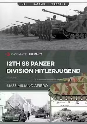 12th SS Panzer Division Hitlerjugend: Volume 1 - From Formation to the Battle of Caen