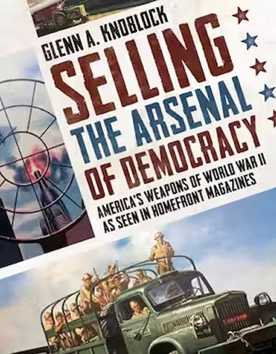 Selling the Arsenal of Democracy: America’s Weapons of World War II as seen in Homefront Magazines