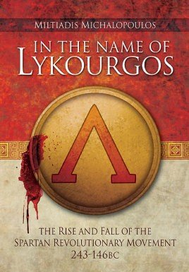 In the Name of Lykourgos: The Rise and fall of the Spartan Revolutionary Movement (243-146BC)