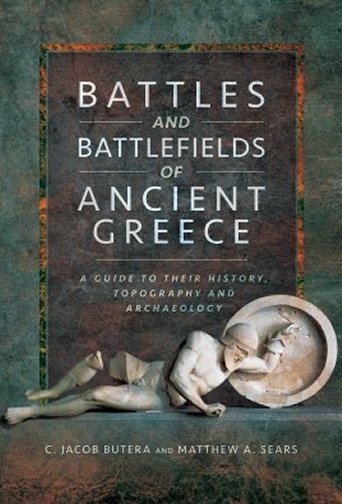 Battles and Battlefields of Ancient Greece: A Guide to their History, Topography and Archaeology