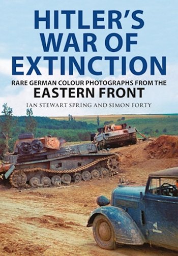 Hitler's War of Extinction - Rare German Colour Photographs from the Eastern Front