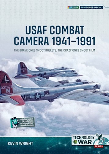 USAF Combat Camera 1941–1991: The Brave Ones Shoot Bullets, the Crazy Ones Shoot Film
