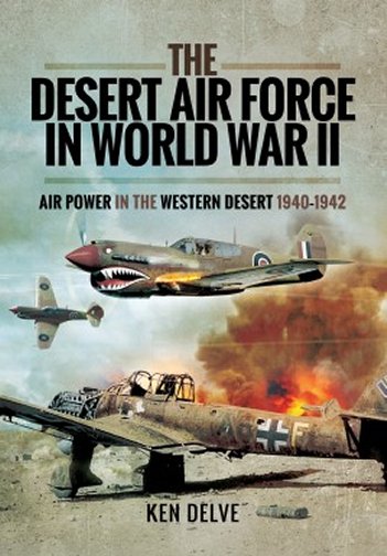 The Desert Air Force in World War II: Air Power in the Western Desert, 1940-1942