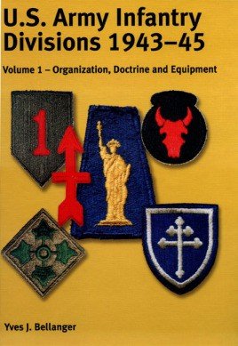 US Army Infantry Divisions 1943-45 Volume 1: Organization, Doctrine & Equipment