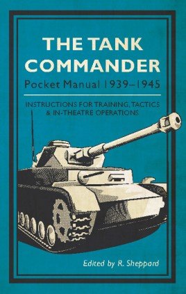 The Tank Commander: Pocket Manual 1939-1945