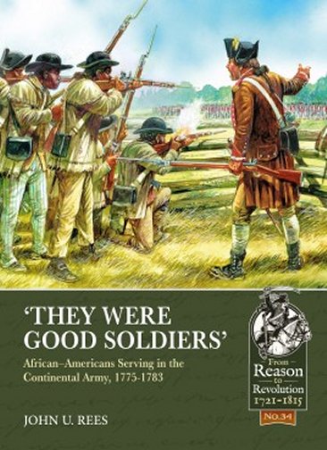 ‘They Were Good Soldiers’: African–Americans Serving in the Continental Army, 1775-1783