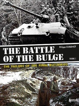 The Battle of the Bulge. Volume 1: The Failure of the Final Blitzkrieg