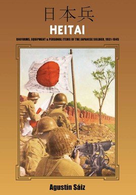 Heitai: Uniforms, Equipment and Personal Items of the Japanese Soldier, 1931–1945