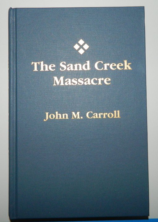 The Sand Creek Massacre: A Documentary History 1865-1867