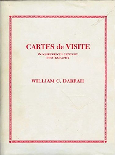 Cartes De Visite in Nineteenth Century Photography