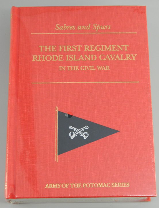 "Sabres and Spurs" The First Regiment Rhode Island Cavalry in the Civil War, 1861