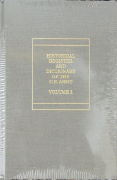 Historical Register and Dictionary of the U. S. Army - Volume I and II