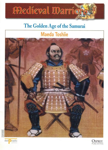 The Golden Age of the Samurai - Maeda Toshiie