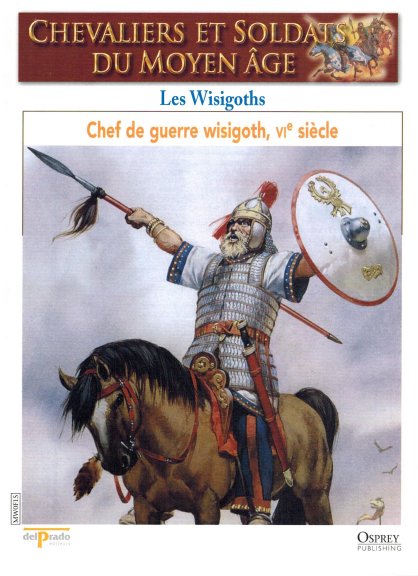Les Wisigoths - Chef de Guerre Wisigoth, vie siècle
