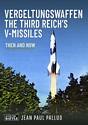 Vergeltungswaffen - The Third Reich's V-Missiles - Then and Now