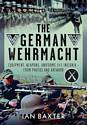 The German Wehrmacht: Equipment, Weapons, Uniforms and Insignia - From Photos and Artwork