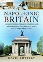 Napoleonic Britain: A Guide to Fortresses, Statues and Memorials of the French Wars 1792-1815