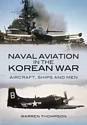 Naval Aviation in the Korean War: Aircraft, Ships, and Men