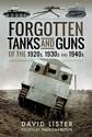 Forgotten Tanks and Guns of the 1920s, 1930s and 1940s