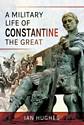 A Military Life of Constantine the Great