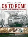 On to Rome: Anzio and Victory at Cassino, 1944