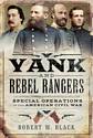 Yank and Rebel Rangers: Special Operations in the American Civil War
