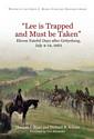"Lee is Trapped, and Must be Taken" Eleven Fateful Days after Gettysburg: July 4 - 14, 1863
