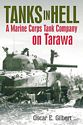 Tanks in Hell: A Marine Corps Tank Company on Tarawa