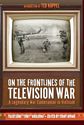 On the Frontlines of the Television War: A Legendary War Cameraman in Vietnam