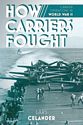 How Carriers Fought: Carrier Operations in WWII