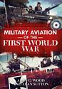 Military Aviation of the First World War: The Aces of the Allies and the Central Powers