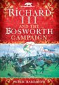 Richard the III and the Bosworth Campaign