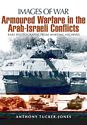 Armoured Warfare in the Arab-Israeli Conflicts