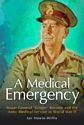 A Medical Emergency: Major-General 'Ginger' Burston and the Army Medical Service in World War II